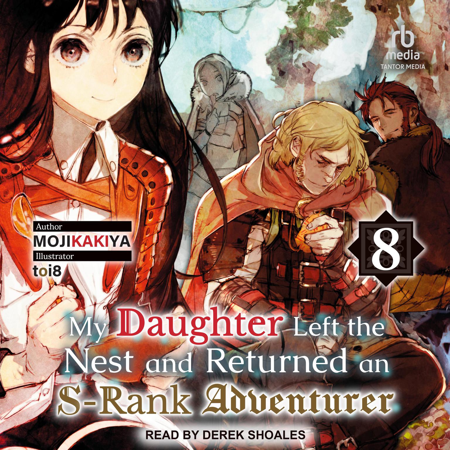 My Daughter Left the Nest and Returned an S-Rank Adventurer: Volume 8 Audiobook, by MOJIKAKIYA 