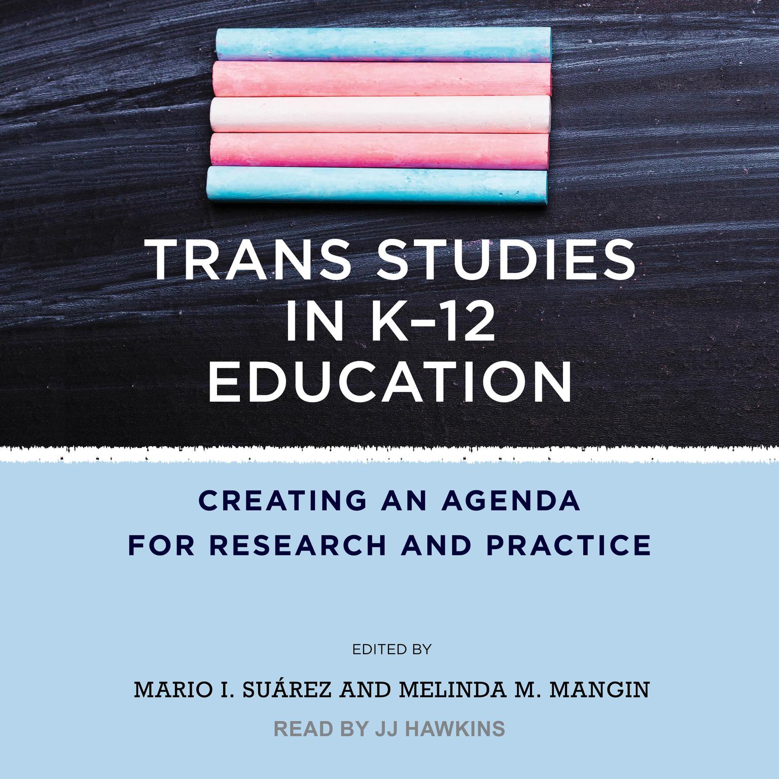 Trans Studies in K-12 Education: Creating an Agenda for Research and Practice Audiobook, by Mario I. Suarez