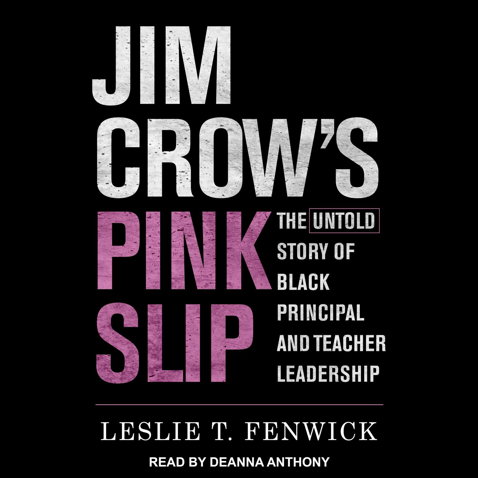 Jim Crows Pink Slip: The Untold Story of Black Principal and Teacher Leadership Audiobook, by Leslie T. Fenwick