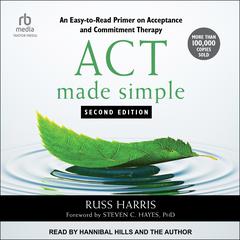 ACT Made Simple: An Easy-to-Read Primer on Acceptance and Commitment Therapy Audiobook, by Russ Harris