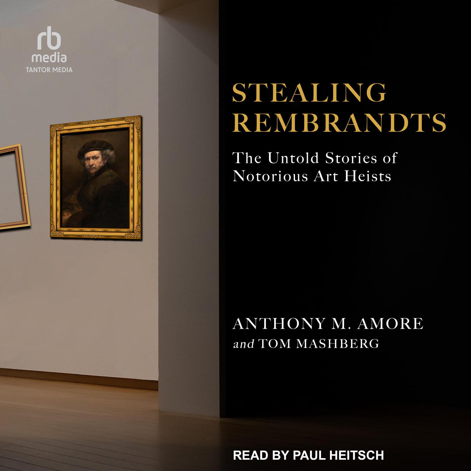 Stealing Rembrandts: The Untold Stories of Notorious Art Heists Audiobook, by Anthony M. Amore
