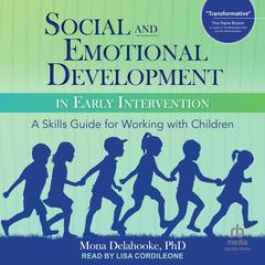 Social and Emotional Development in Early Intervention: A Skills Guide for Working with Children Audiobook, by Mona Delahooke