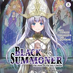 Black Summoner: Volume 8: The Pope of the Holy Empire Audiobook, by Doufu Mayoi