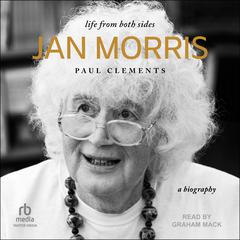 Jan Morris: Life From Both Sides Audiobook, by Paul Clements