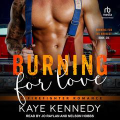 Burning for Love: A Firefighter Romance Audiobook, by Kaye Kennedy