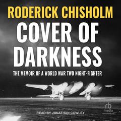 Cover of Darkness: The Memoir of a World War Two Night-Fighter Audiobook, by Roderick Chisholm