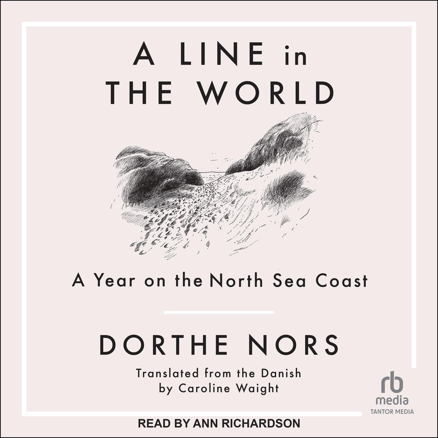 A Line in the World: A Year on the North Sea Coast Audiobook, by Dorthe Nors