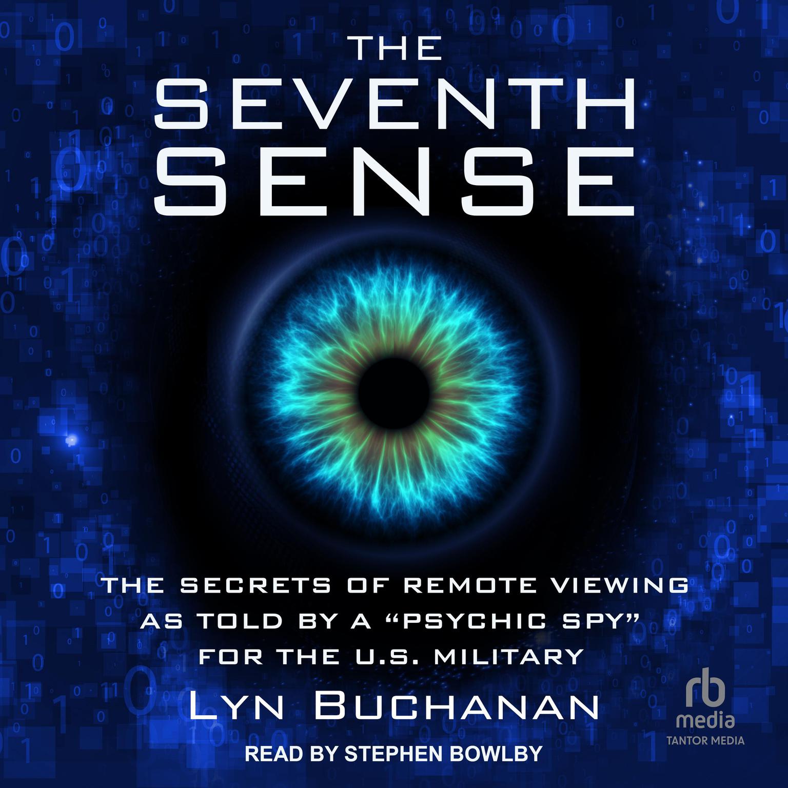 The Seventh Sense: The Secrets of Remote Viewing as Told by a Psychic Spy for the U.S. Military Audiobook, by Lyn Buchanan