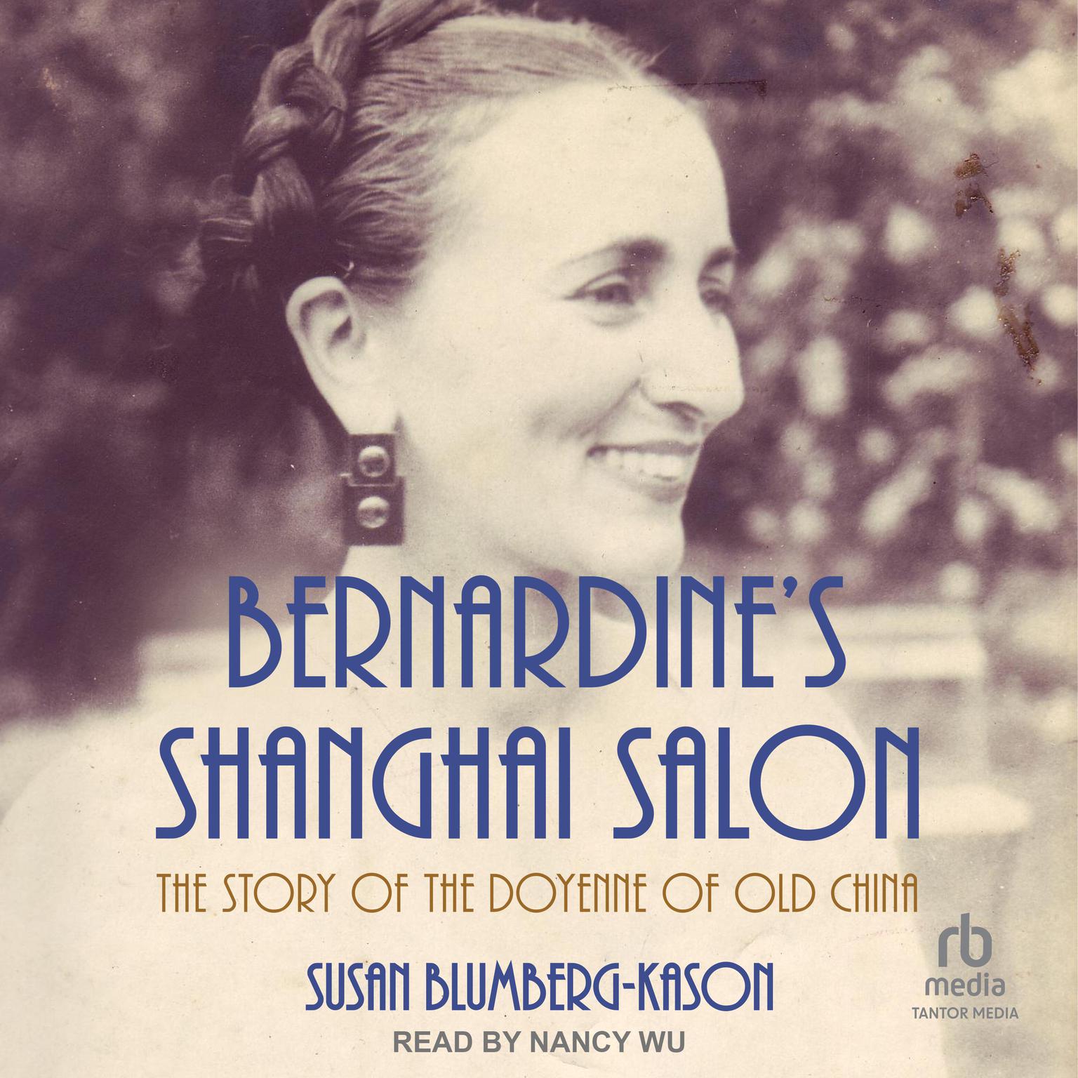 Bernardines Shanghai Salon: The Story of the Doyenne of Old China Audiobook, by Susan Blumberg-Kason