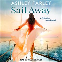 Sail Away Audiobook, by Ashley Farley