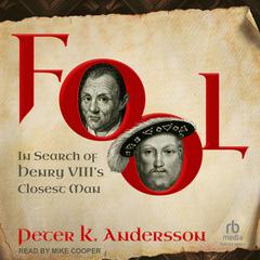 Fool: In Search of Henry VIIIs Closest Man Audiobook, by Peter K. Andersson