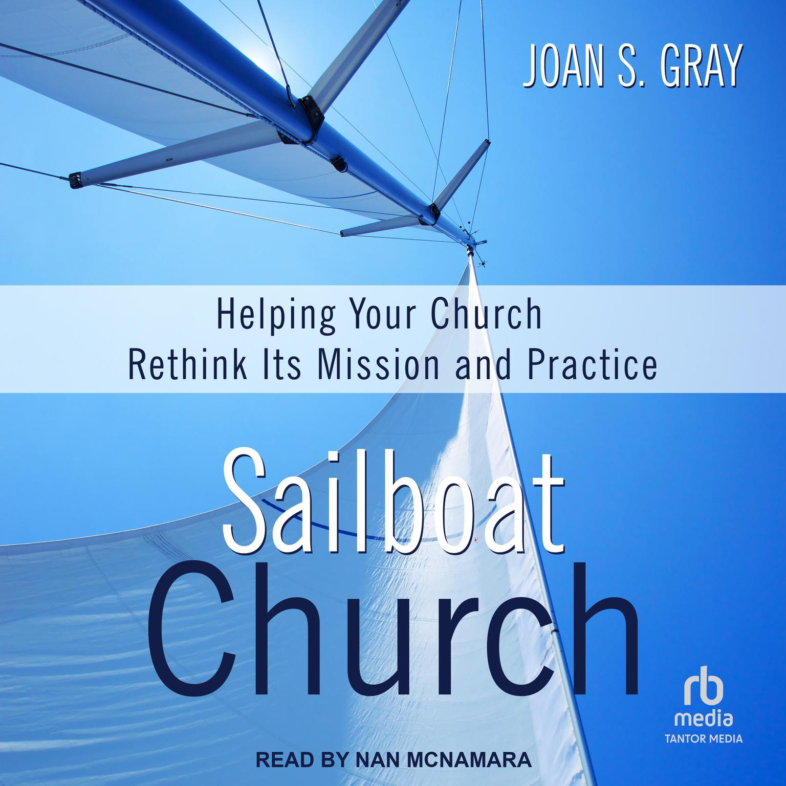 Sailboat Church: Helping Your Church Rethink Its Mission and Practice Audiobook, by Joan S. Gray