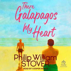 There Galapagos My Heart Audiobook, by Philip William Stover