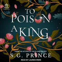 To Poison a King Audiobook, by S.G. Prince