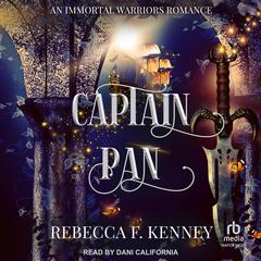 Captain Pan: An Immortal Warriors Romance Audiobook, by Rebecca F. Kenney