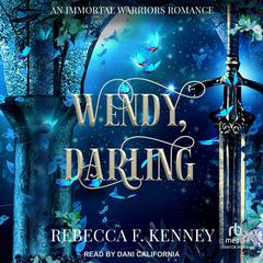 Wendy, Darling: An Immortal Warriors Romance Audiobook, by Rebecca F. Kenney