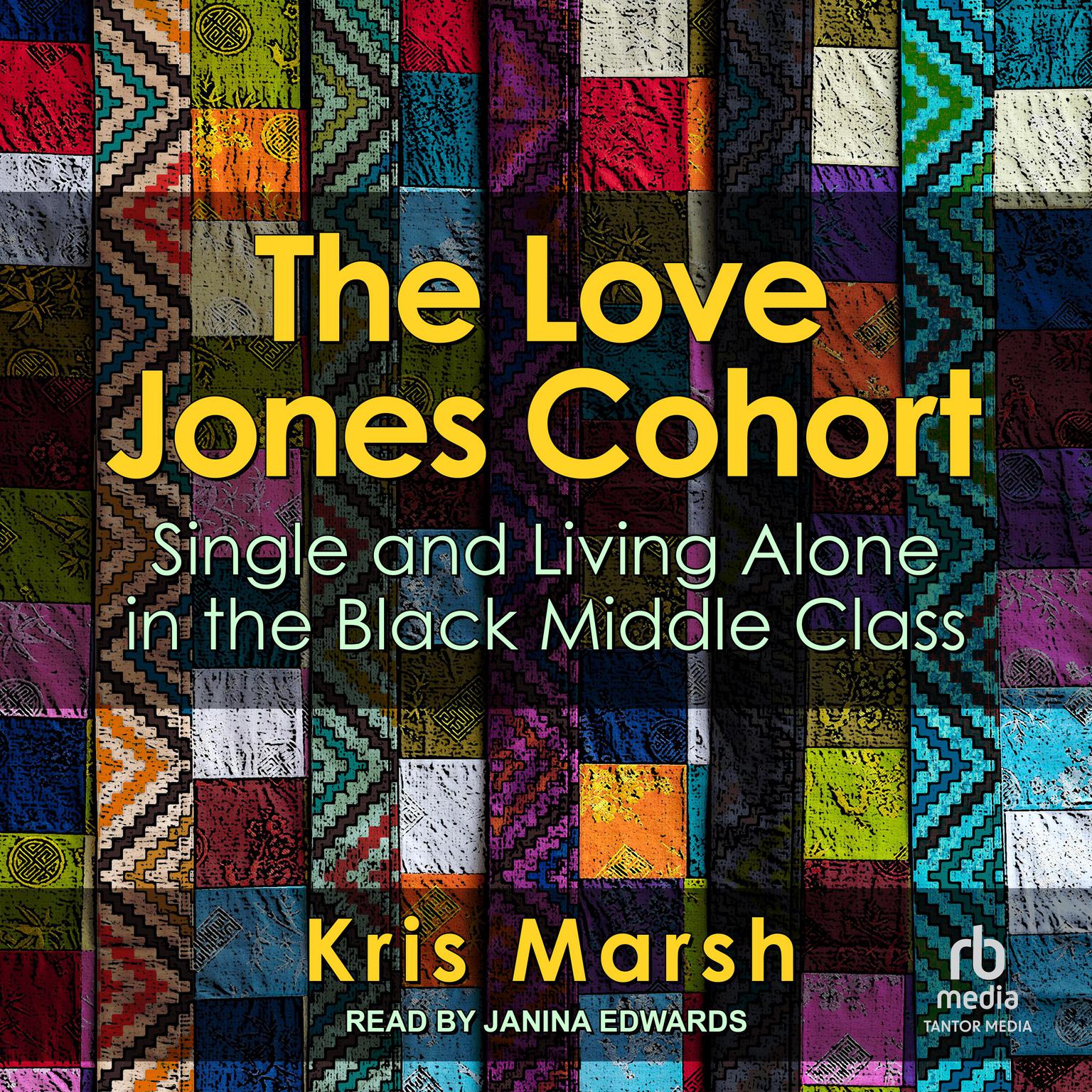 The Love Jones Cohort: Single and Living Alone in the Black Middle Class Audiobook, by Kris Marsh