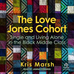 The Love Jones Cohort: Single and Living Alone in the Black Middle Class Audiobook, by Kris Marsh