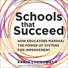Schools That Succeed: How Educators Marshal the Power of Systems for Improvement Audiobook, by Karin Chenoweth