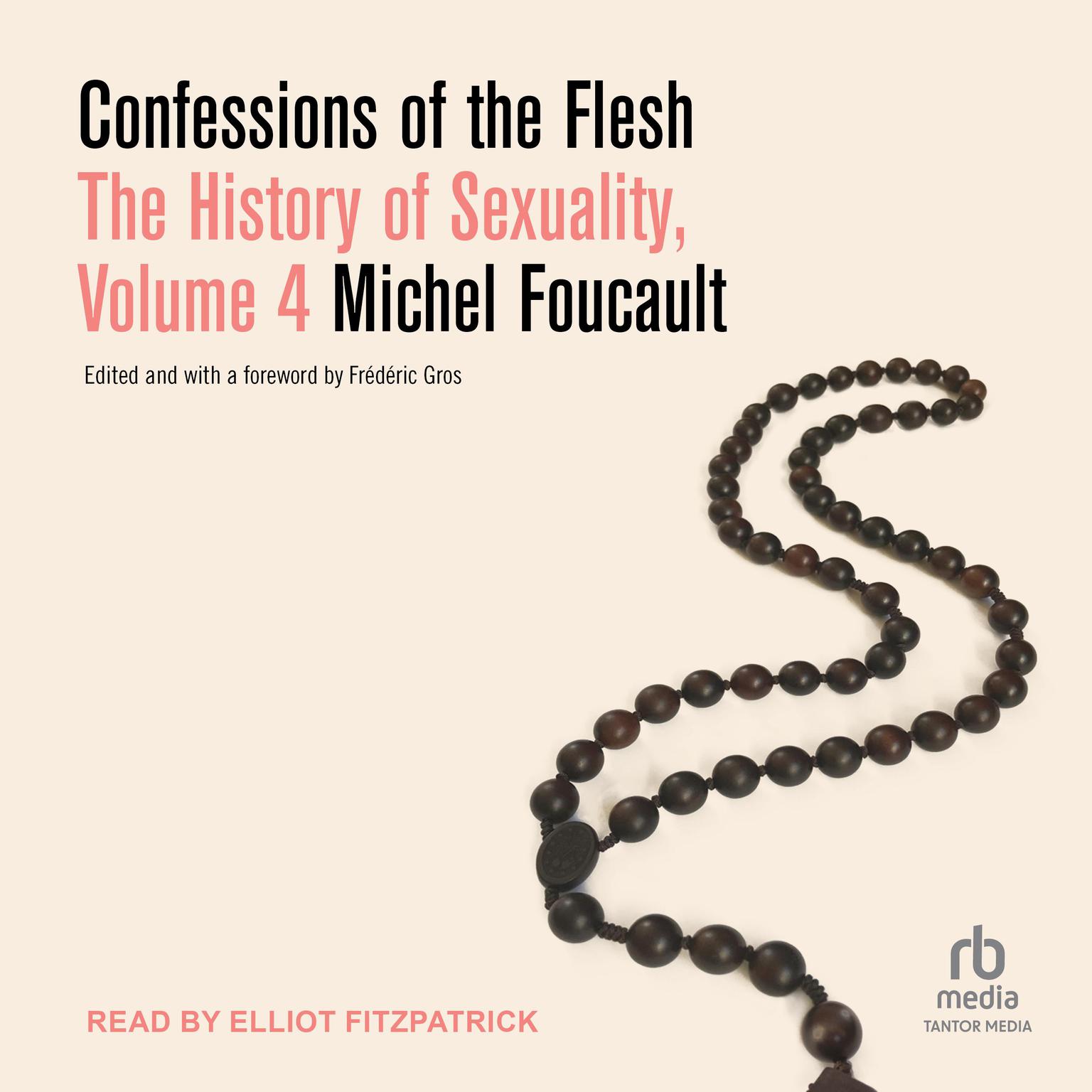 Confessions of the Flesh: Volume 4 of The History of Sexuality Audiobook, by Michel Foucault