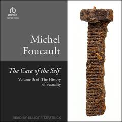 The Care of the Self: Volume 3 of The History of Sexuality Audiobook, by Michel Foucault