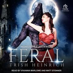 Feral: A Werewolf Monster Romance Audiobook, by Trish Heinrich