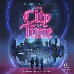 In the City of Time Audiobook, by Gwendolyn Clare