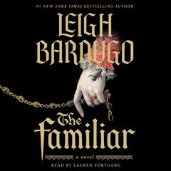 The Familiar: A Novel Audiobook, by Leigh Bardugo, Flatiron Author to be Revealed April 2024