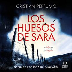 Los huesos de Sara Audiobook, by Cristian Perfumo