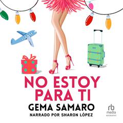 No Estoy Para Ti (I'm Not for You) Audiobook, by Gema Samaro