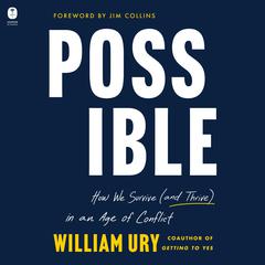 Possible: How We Survive (and Thrive) in an Age of Conflict Audiobook, by William Ury