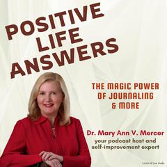 Positive Life Answers: The Magic Power of Journaling & More Audiobook, by Michael Mercer, Mary Ann Mercer