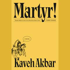 Martyr!: A Novel Audiobook, by Kaveh Akbar