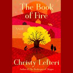 The Book of Fire: A Novel Audiobook, by Christy Lefteri
