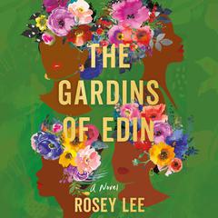 The Gardins of Edin: A Novel Audiobook, by Rosey Lee