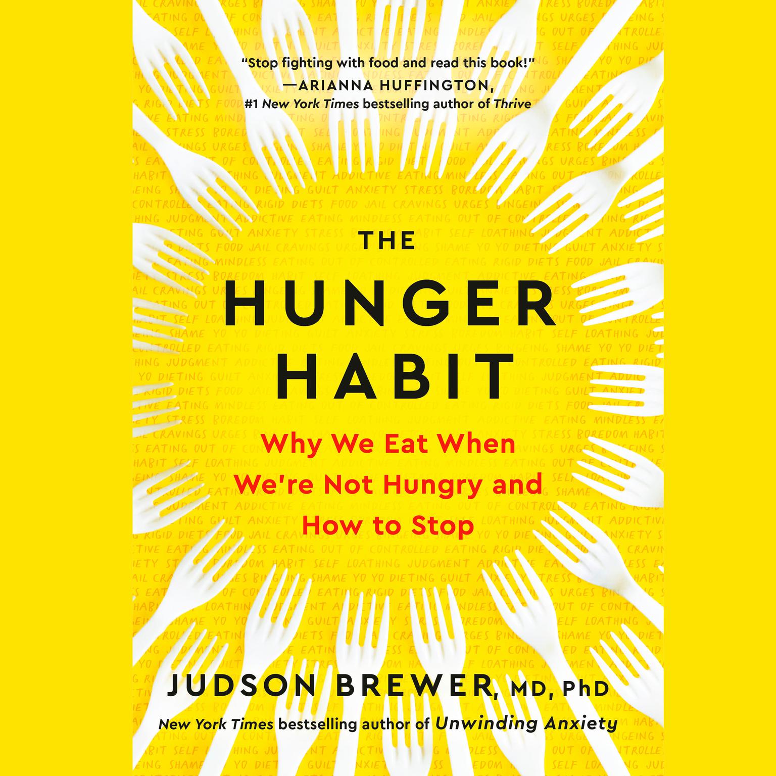 The Hunger Habit: Why We Eat When Were Not Hungry and How to Stop Audiobook, by Judson Brewer