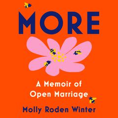 More: A Memoir of Open Marriage: A Memoir of Open Marriage Audiobook, by Molly Roden Winter