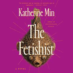The Fetishist Audiobook, by Katherine Min
