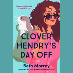 Clover Hendrys Day Off Audiobook, by Beth Morrey