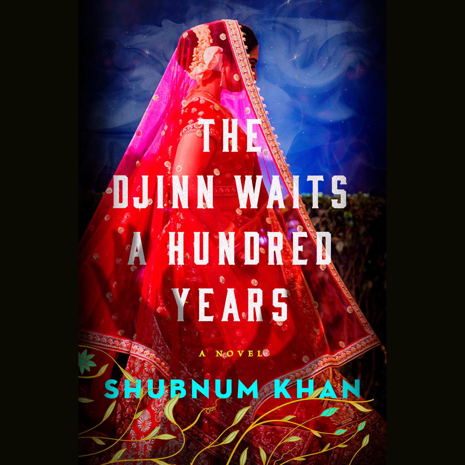 The Djinn Waits a Hundred Years: A Novel Audiobook, by Shubnum Khan