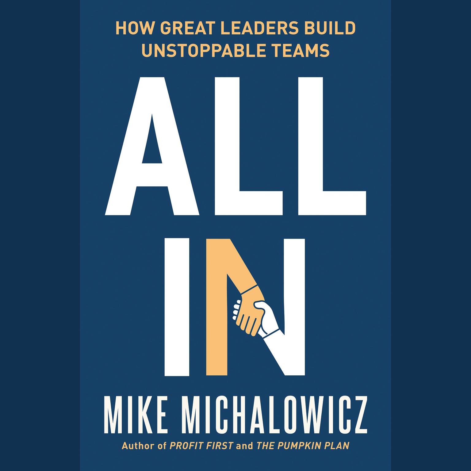 All In: How Great Leaders Build Unstoppable Teams Audiobook, by Mike Michalowicz