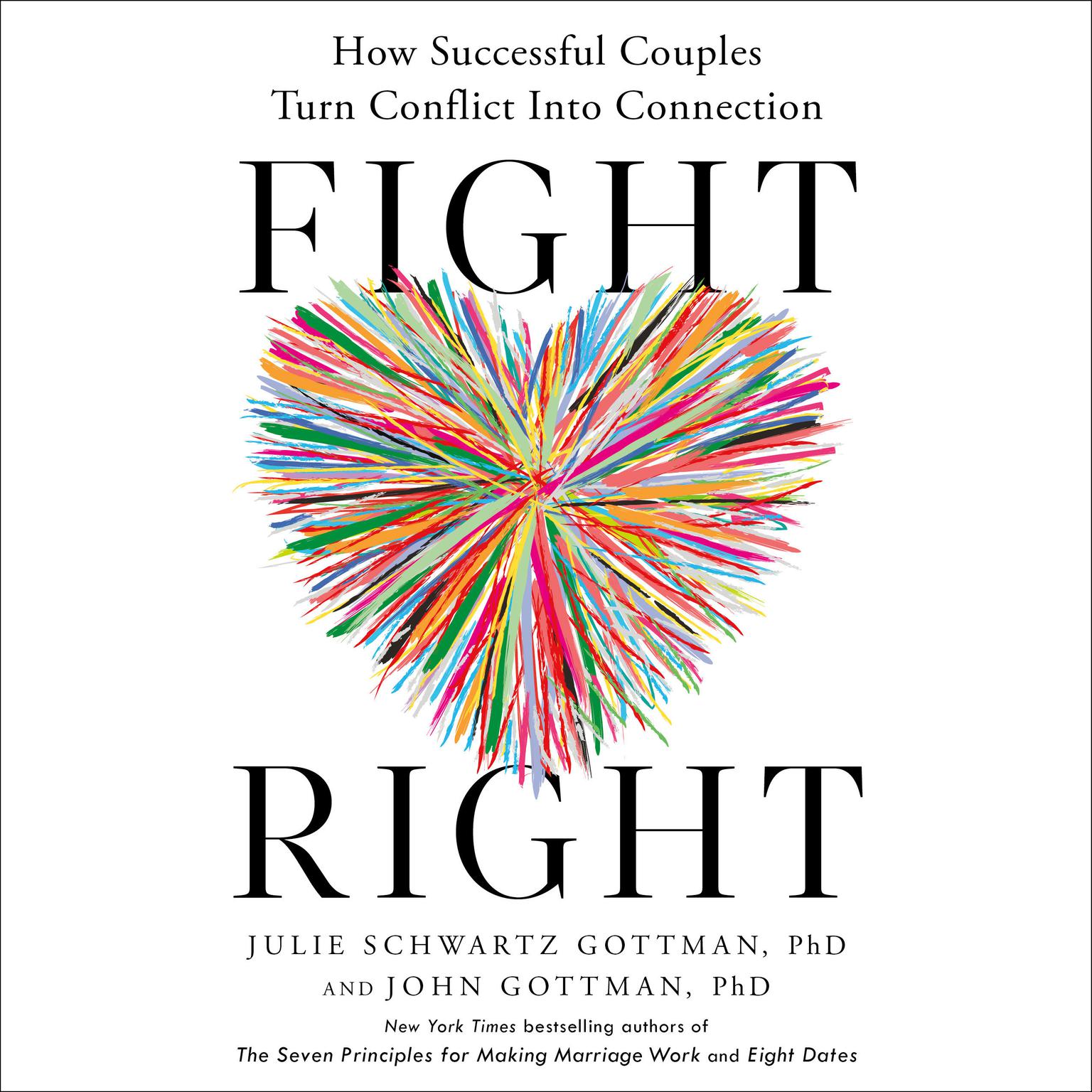 Fight Right: How Successful Couples Turn Conflict Into Connection Audiobook, by John M. Gottman