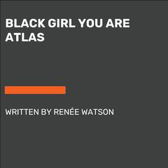 Black Girl You Are Atlas Audiobook, by Renée Watson