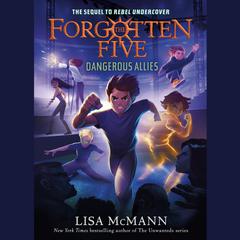 Dangerous Allies (The Forgotten Five, Book 4) Audiobook, by Lisa McMann