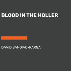 Blood In The Holler Audiobook, by David Sangiao-Parga