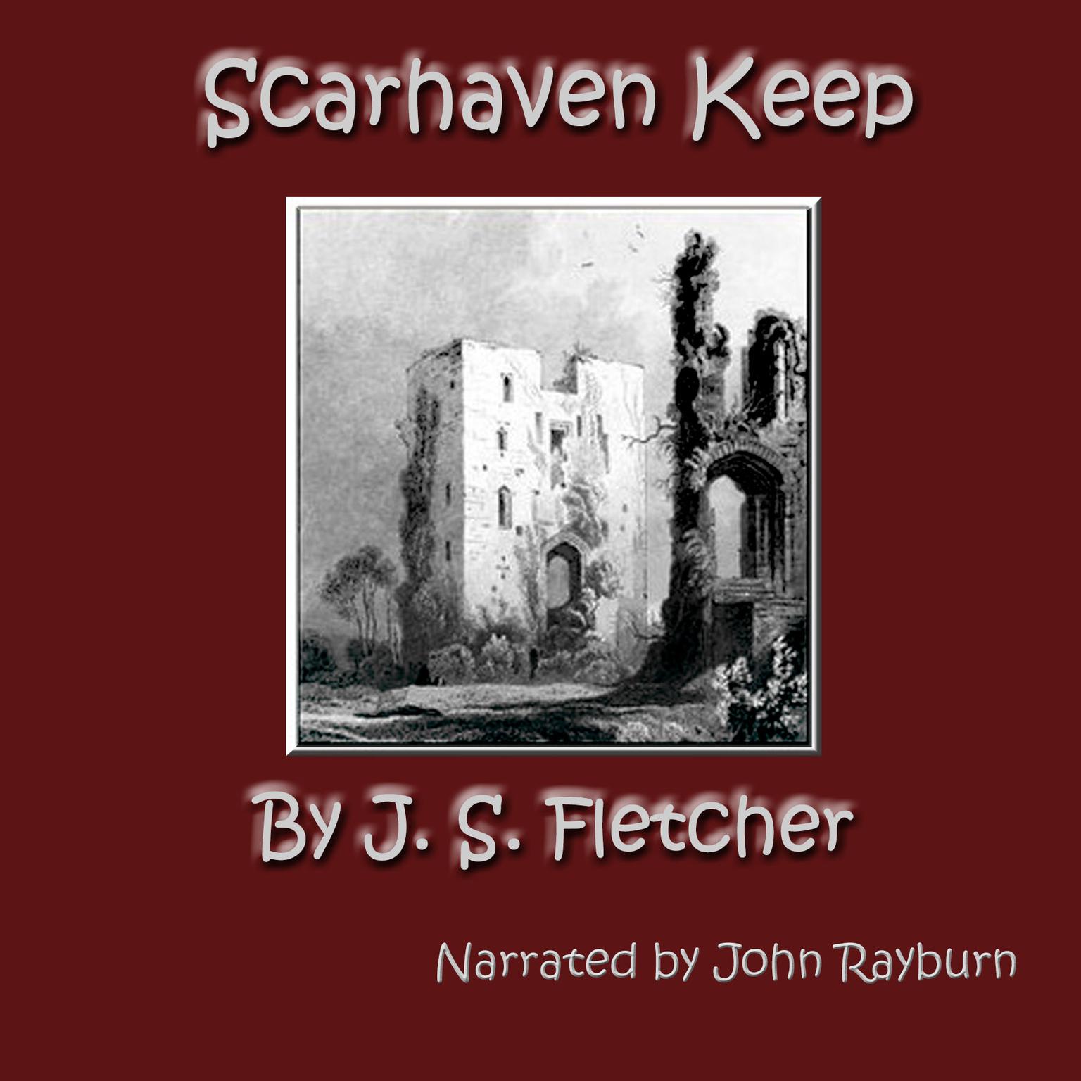 Scarhaven Keep Audiobook, by J. S. Fletcher