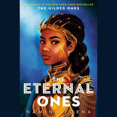 The Gilded Ones #3: The Eternal Ones Audiobook, by Namina Forna