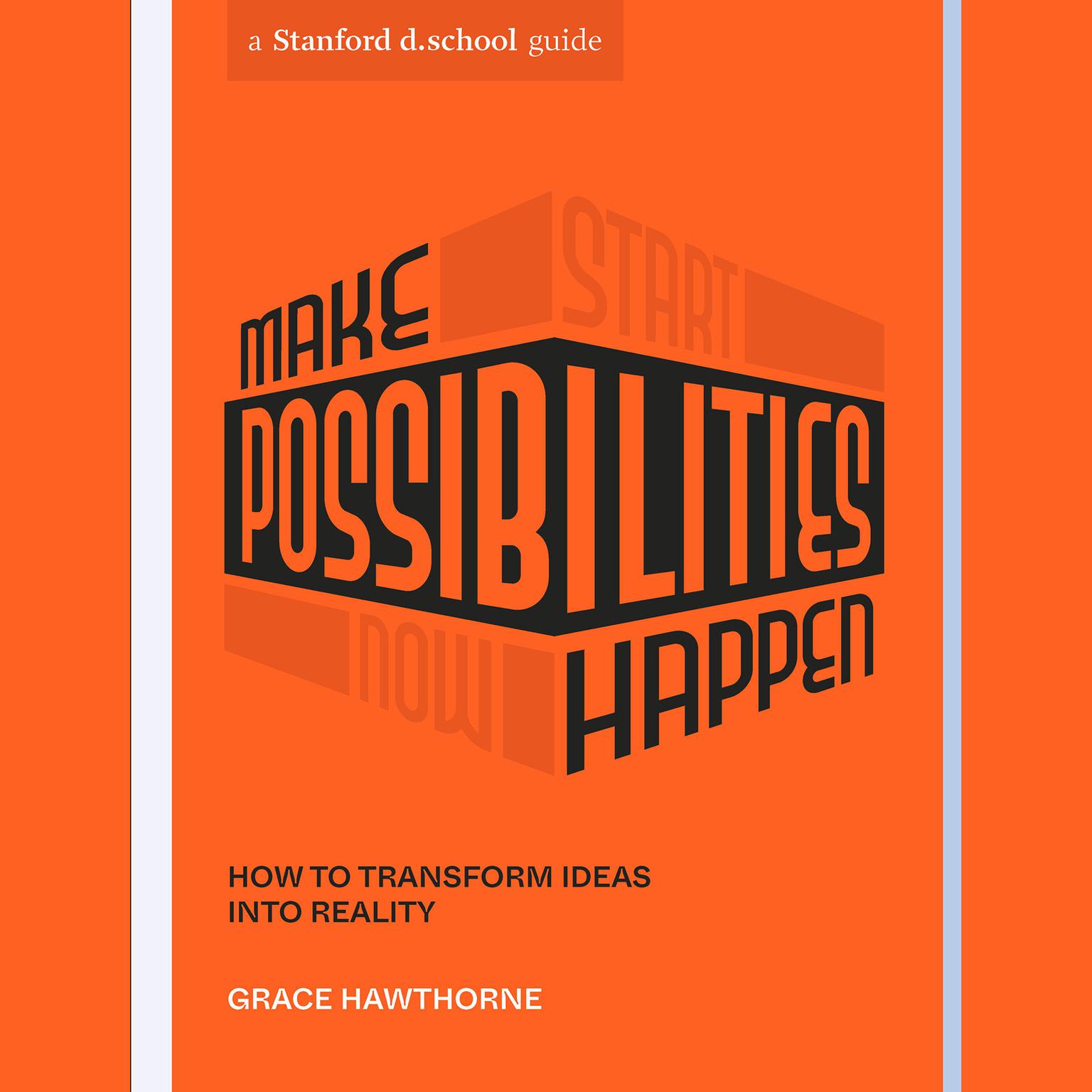 Make Possibilities Happen: How to Transform Ideas into Reality Audiobook, by Grace Hawthorne