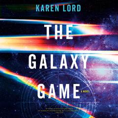The Galaxy Game: A Novel Audiobook, by Karen Lord
