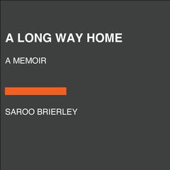 A Long Way Home: A Memoir Audiobook, by Saroo Brierley